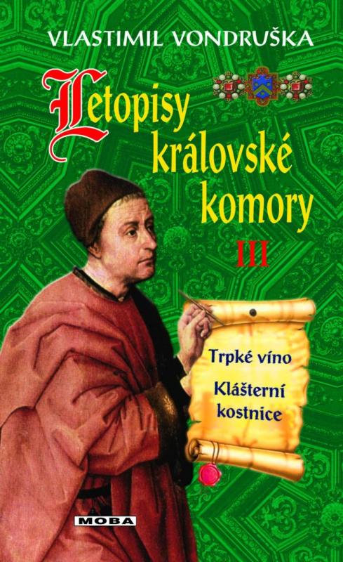 Kniha: Letopisy královské komory III. - Trpké víno / Klášterní kostnice - Vondruška Vlastimil