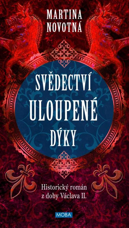 Kniha: Svědectví uloupené dýky - Historický román z doby Václava II. - Novotná Martina