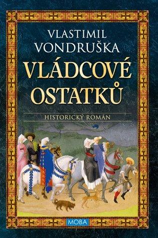 Kniha: Vládcové ostatků - Vondruška Vlastimil