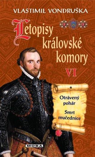 Kniha: Letopisy královské komory VI. - Otrávený pohár / Smrt mučednice - Vondruška, Vlastimil