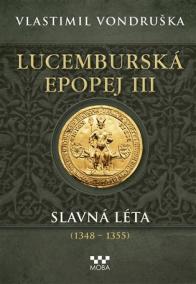 Lucemburská epopej III - Slavná léta (1348-1355)