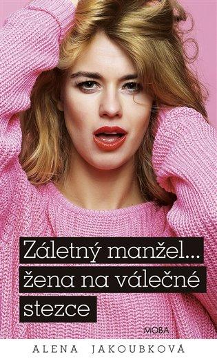 Kniha: Záletný manžel… žena na válečné stezce - Jakoubková, Alena