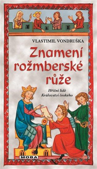 Kniha: Znamení rožmberské růže - Vondruška, Vlastimil