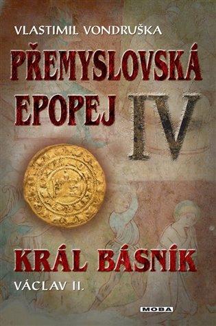 Kniha: Přemyslovská epopej IV - Král básník - Vondruška, Vlastimil
