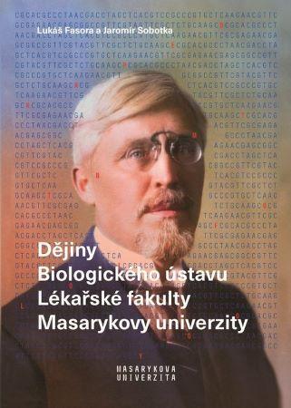 Kniha: Dějiny Biologického ústavu Lékařské fakulty Masarykovy univerzity - Lukáš Fasora