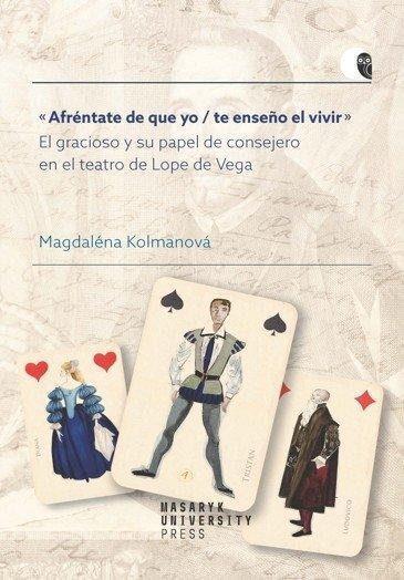 Kniha: Afréntate de que yo / te enseno el vivir - El gracioso y su papel de consejero en el teatro de Lope de Vega - Kolmanová Magdaléna