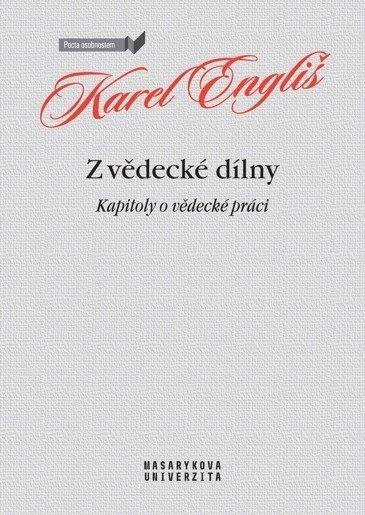 Kniha: Z vědecké dílny - Kapitoly o vědecké práci - Engliš Karel