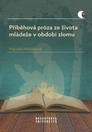 Kniha: Příběhová próza ze života mládeže v období zlomu - Marcela Hrdličková