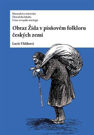 Kniha: Obraz Žida v písňovém folkloru českých zemí - Uhlíková, Lucie