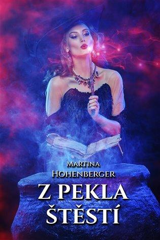 Kniha: Z pekla štěstí - Hohenberger, Martina