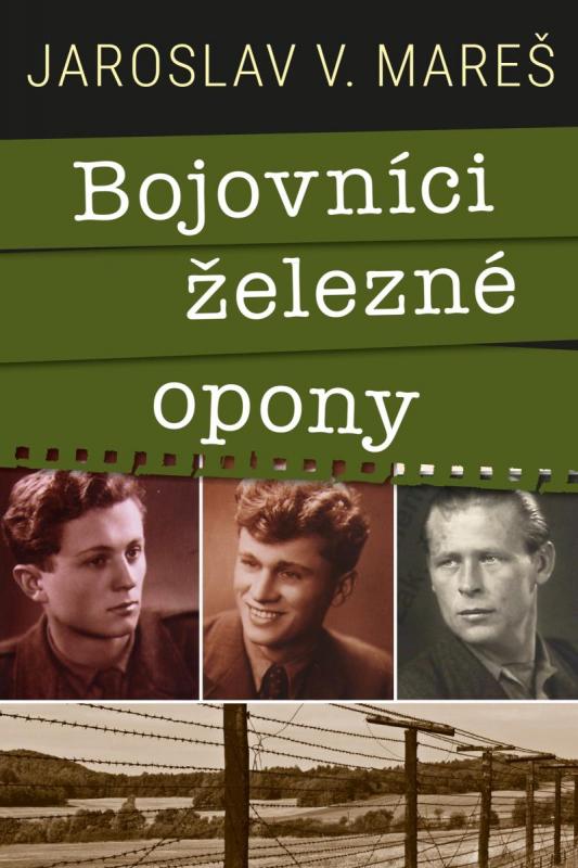 Kniha: Bojovníci železné opony - Mareš Jaroslav V.