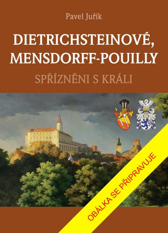 Kniha: DIETRICHSTEINOVÉ, MENSDORFF-POUILLY - Spřízněni s králi - Juřík Pavel