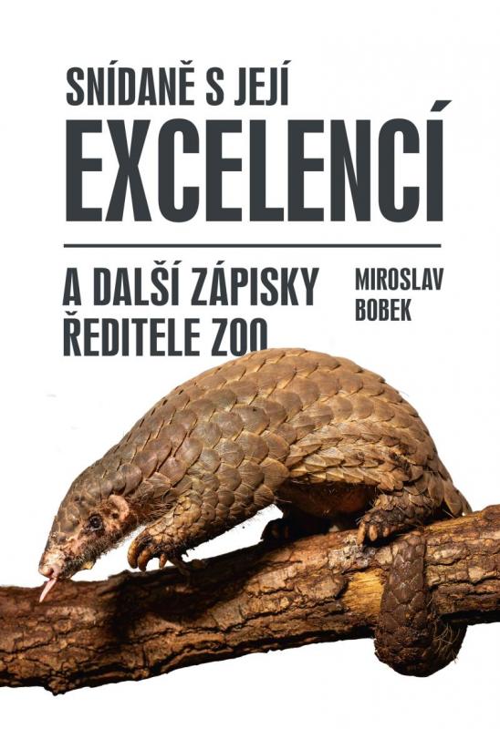 Kniha: Snídaně s Její Excelencí a další zápisky ředitele zoo - Bobek Miroslav