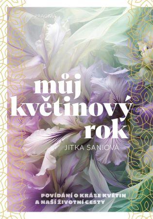 Kniha: Můj květinový rok - Jitka Saniová