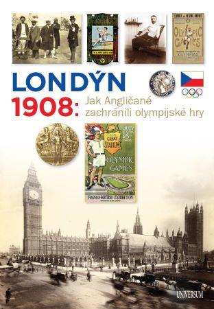 Kniha: Londýn 1908 - Jak Angličané zachránili olympijské hry - Martin Kovář