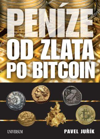 Kniha: Peníze od zlata po Bitcoin - Pavel Juřík