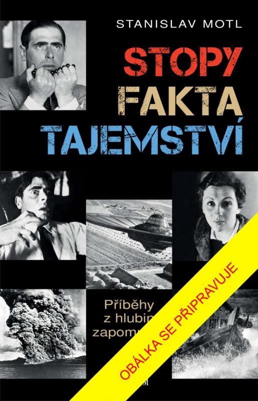 Kniha: Stopy, fakta, tajemství - Příběhy z hlubin zapomnění - Motl Stanislav