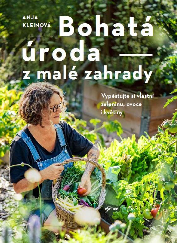Kniha: Bohatá úroda z malé zahrady - Kleinová Anja