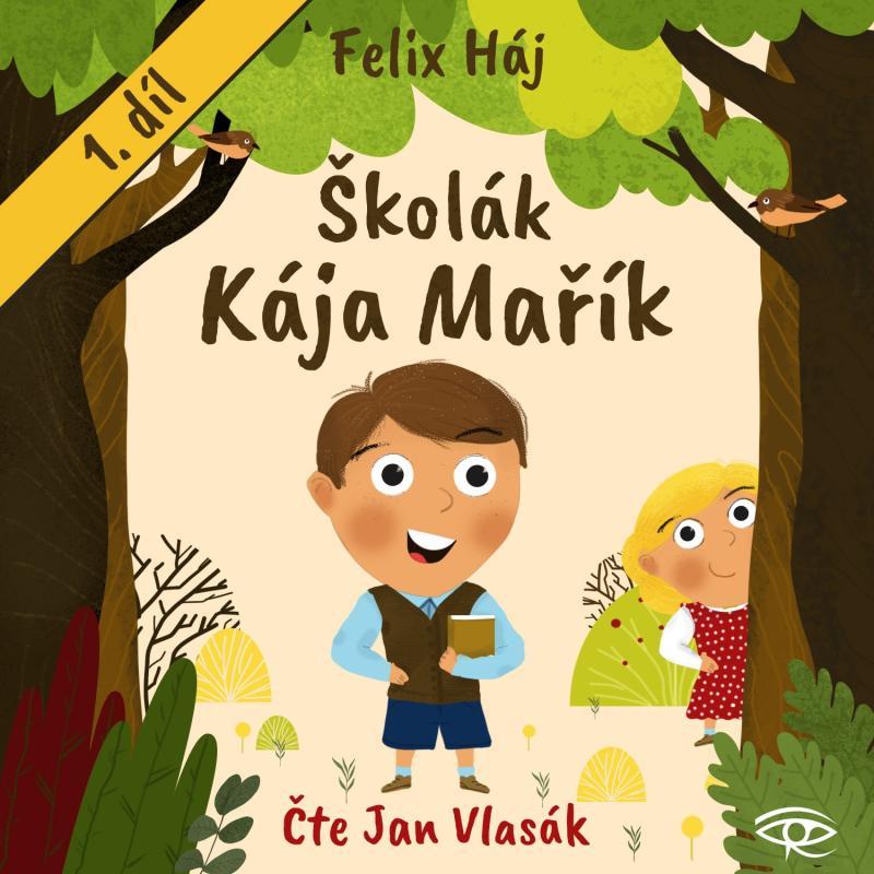 Kniha: Školák Kája Mařík 1 - CDmp3 (Čte Jan Vlasák) - Háj Felix