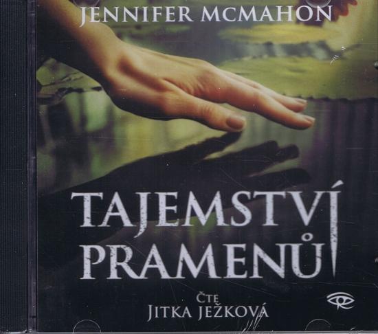 Kniha: Tajemství pramenů - CDmp3 (Čte Jitka Ježková) - McMahon Jennifer
