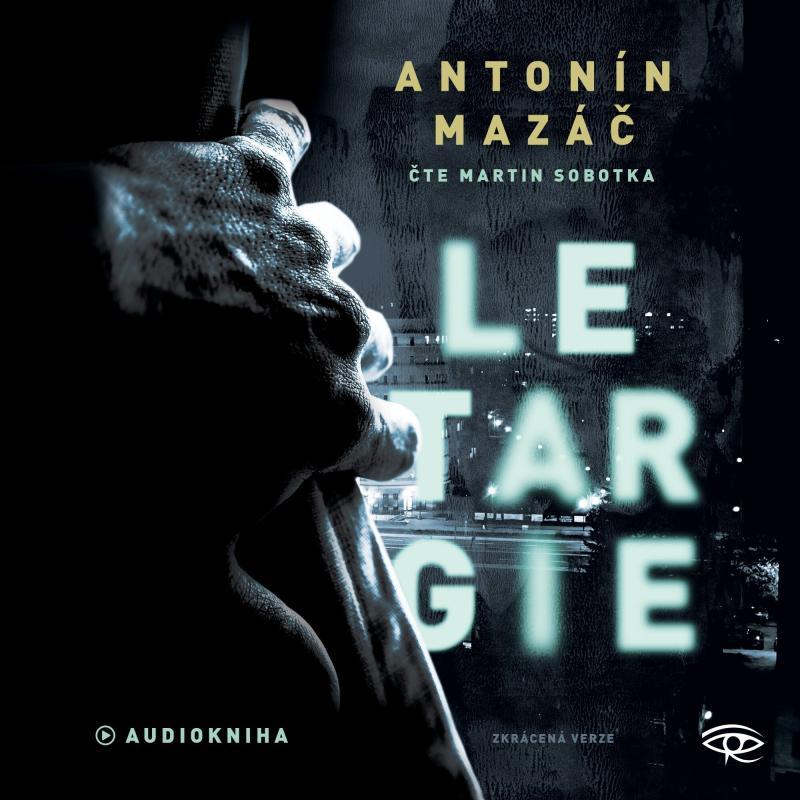 Kniha: Letargie Letargie - CDmp3 (Čte Martin Sobotka) - Mazáč Antonín
