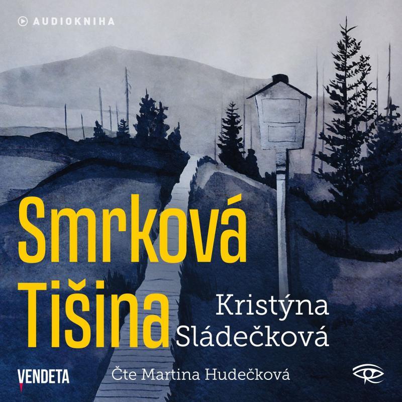 Kniha: Smrková Tišina - CDmp3 (Čte Martina Hudečková) - Sládečková Kristýna