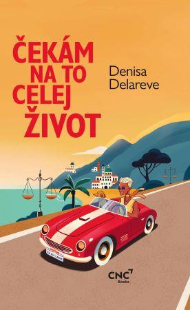 Kniha: Čekám na to celej život - Denisa Delareve