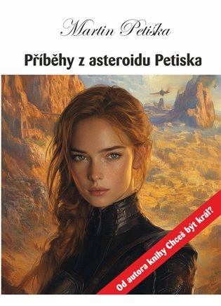 Kniha: Příběhy z asteroidu Petiska - Petiška, Martin