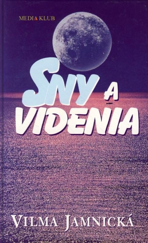 Kniha: Sny a videnia - Jamnická Vilma