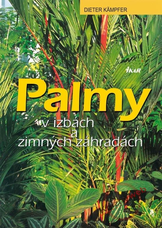 Kniha: Palmy v izbách a zimných záhradách - Kämpfer Dieter