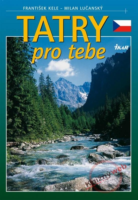 Kniha: Tatry pro Tebe (čes.) - Kele František - Milan Lučanský