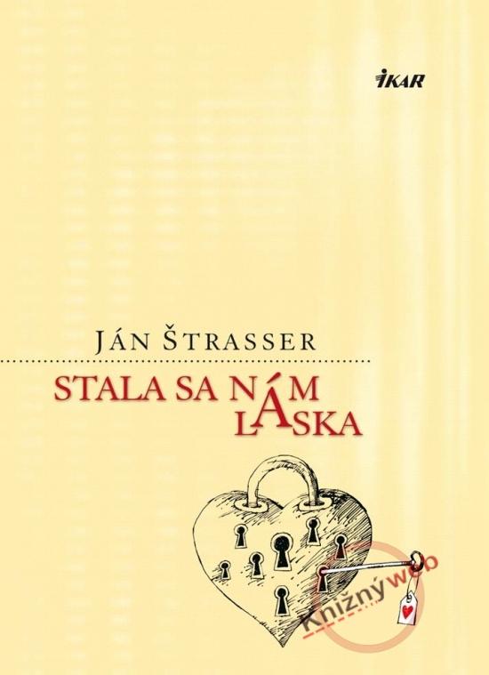 Kniha: Stala sa nám láska - Štrasser Ján