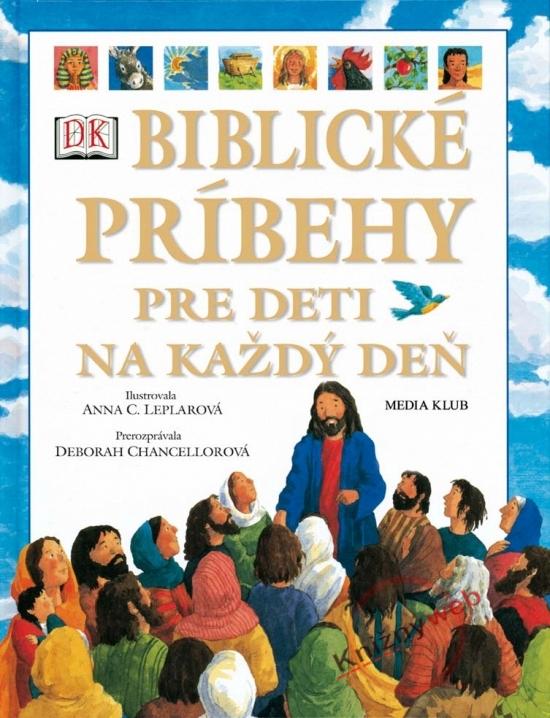 Kniha: Biblické príbehy pre deti na každý deň - Chancellorová Deborah