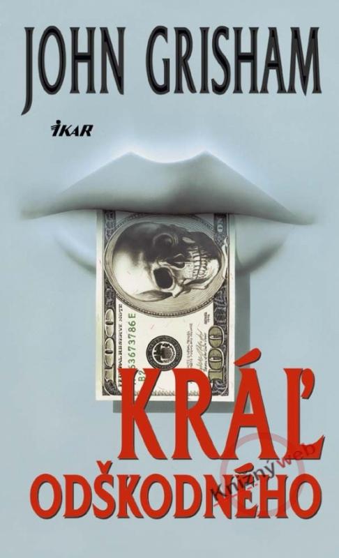 Kniha: Kráľ odškodného - Grisham John