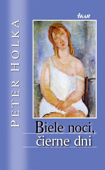 Kniha: Biele noci, čierne dni - Holka Peter