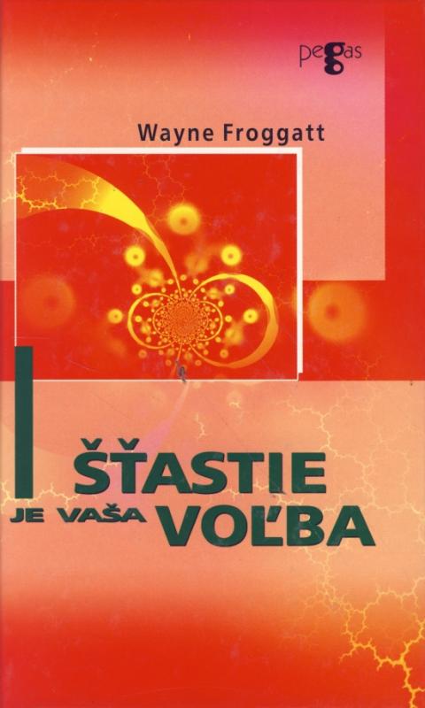 Kniha: Šťastie je vaša voľba - Froggat Wayne