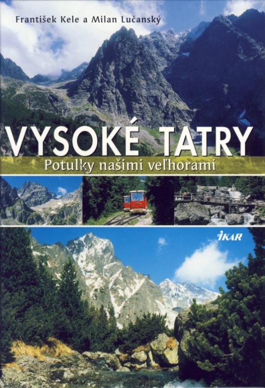 Kniha: Vysoké Tatry-potulky našimi veľhorami-slov. - Kele František - Milan Lučanský