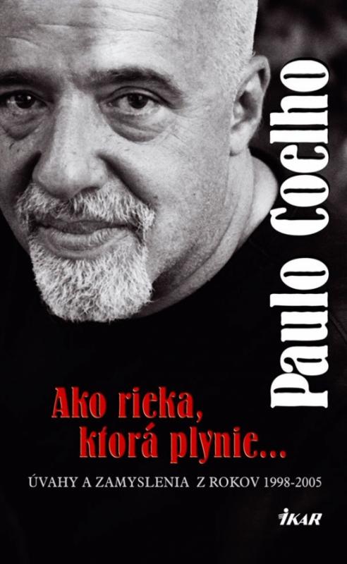 Kniha: Ako rieka, ktorá plynie... Úvahy a zamyslenia z rokov 1998 - 2005 - Coelho Paulo