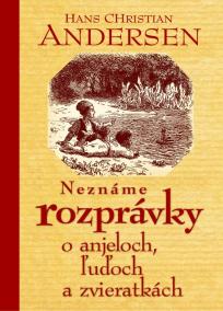 Neznáme rozprávky o anjeloch, ľuďoch a zvieratkách