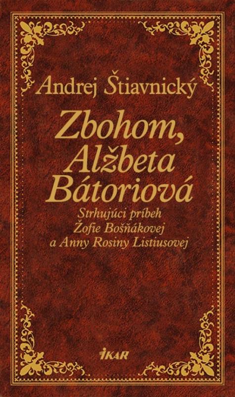Kniha: Zbohom, Alžbeta Bátoriová - Štiavnický Andrej