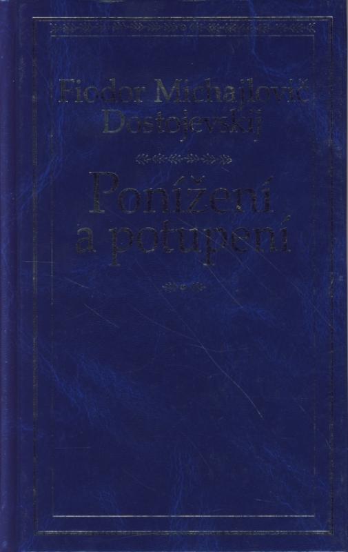 Kniha: Ponížení a potupení - Dostojevskij Fiodor Michajlovič