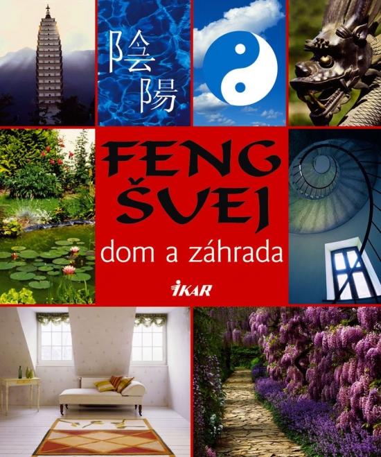 Kniha: Feng Šuej - dom a záhradakolektív autorov