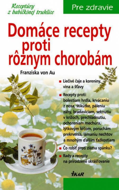 Kniha: Domáce recepty proti rôznym chorobám, 2. vydanie - von Au Franziska