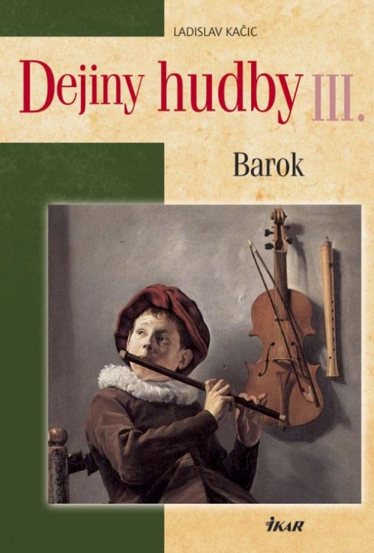 Kniha: Dejiny hudby III. - Barok - Kačic Ladislav