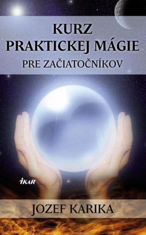 Kniha: Kurz praktickej mágie pre začiatočníkov - Karika Jozef