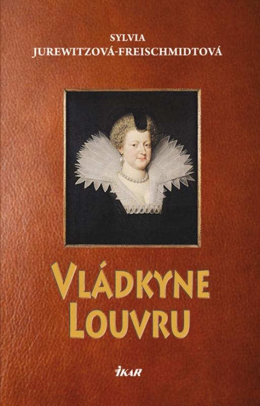 Kniha: Vládkyne Louvru - Jurewitz-Freischmidt Sylvia