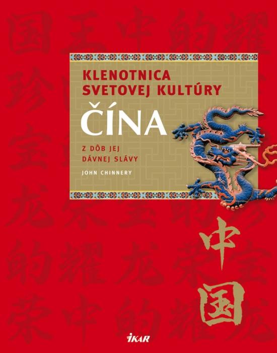 Kniha: Čína - Klenotnica svetovej kultúry - Chinnery John
