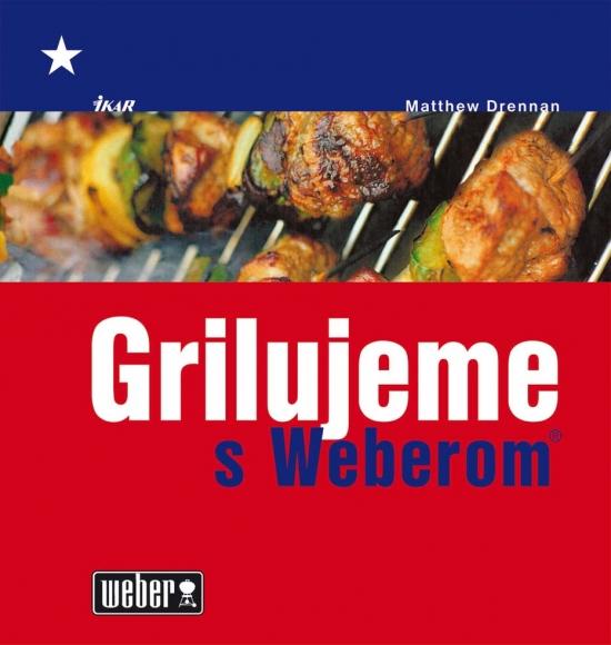 Kniha: Grilujeme s Weberom - Drennan Matthew