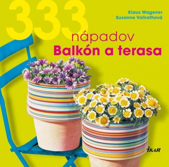 Kniha: 333 nápadov Balkón a terasa - Wagener Klaus, Vollrathová Susanne