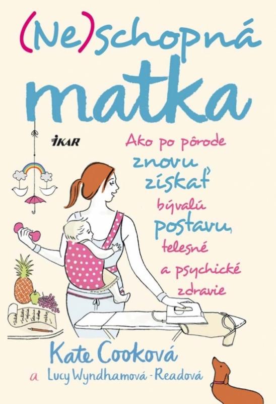 Kniha: Neschopná matka - Cooková Kate- Wyndham-Readová Lucy